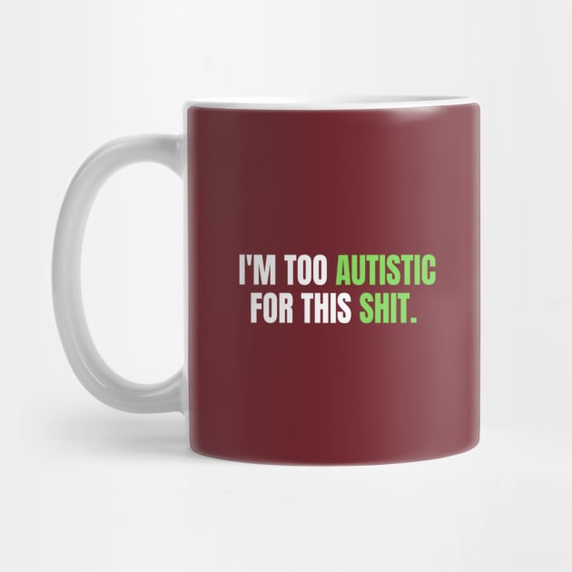 I'M TOO AUTISTIC FOR THIS SHIT by Emy wise